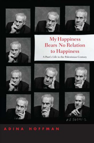 My happiness bears no relation to happiness: a poet's life in the Palestinian century