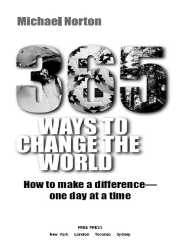 365 ways to change the world: how to make a difference-- one day at a time