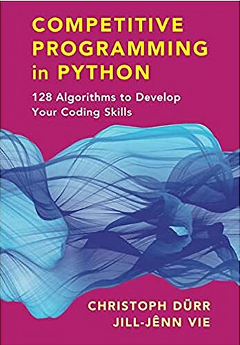 Competitive Programming in Python: 128 Algorithms to Develop your Coding Skills