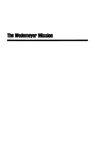 The Wedemeyer Mission: American Politics and Foreign Policy During the Cold War