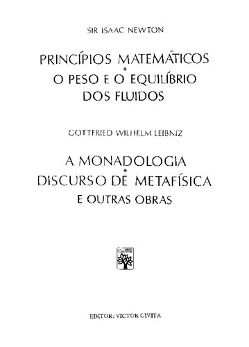 Novos Ensaios sobre o Entendimento Humano. Monadologia. Discurso de Metafísica. Correspondência com Clarke