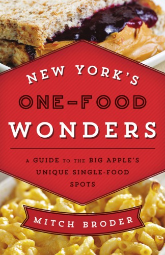New York's One-Food Wonders: A Guide to the Big Apple's Unique Single-Food Spots