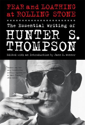 Fear and loathing at rolling stone: the essential writing of hunter s. thompson