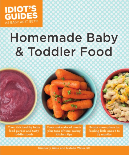 Idiot's Guides: Homemade Baby & Toddler Food