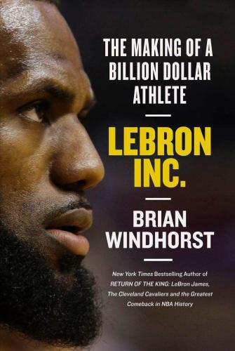 LeBron, Inc.: the making of a billion-dollar athlete