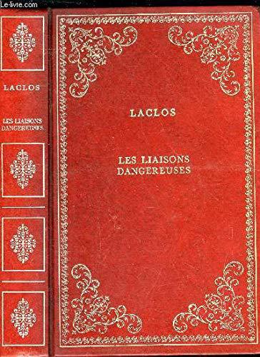 Les liaisons dangereuses, or, Letters collected in a private society and published for the instruction of others
