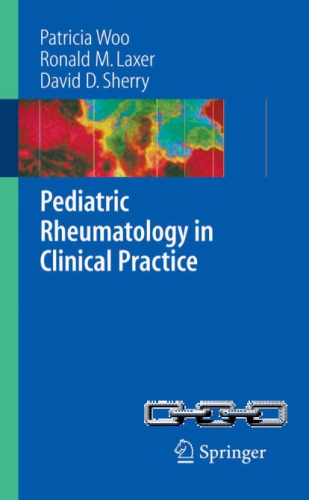 Pediatric rheumatology in clinical practice: Patricia Woo, Ronald M. Laxer, David D. Sherry