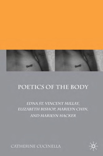 Poetics of the body: Edna St. Vincent Millay, Elizabeth Bishop, Marilyn Chin, and Marilyn Hacker