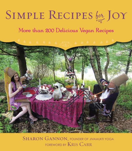 Simple recipes for joy: more than 200 delicious vegan recipes