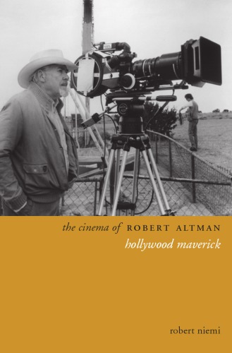 The cinema of Robert Altman: Hollywood maverick