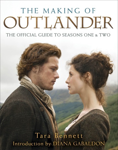The making of Outlander: the series: the official guide to seasons one & two