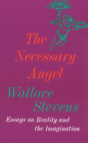 The necessary angel: essays on reality and the imagination