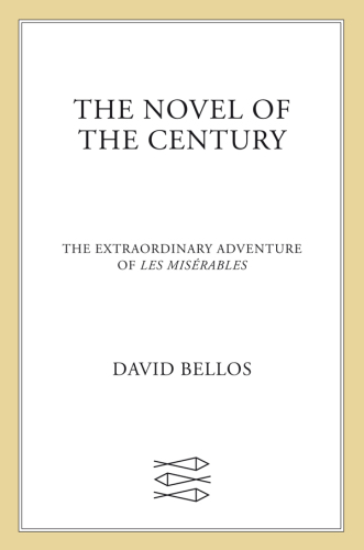 The novel of the century: the extraordinary adventure of Les Misérables
