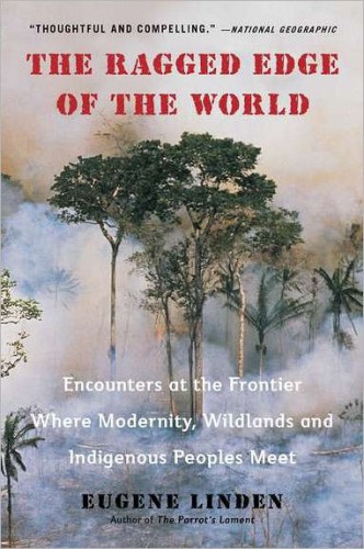 The ragged edge of the world: encounters at the frontier where modernity, wildlands and indigenous peoples meet