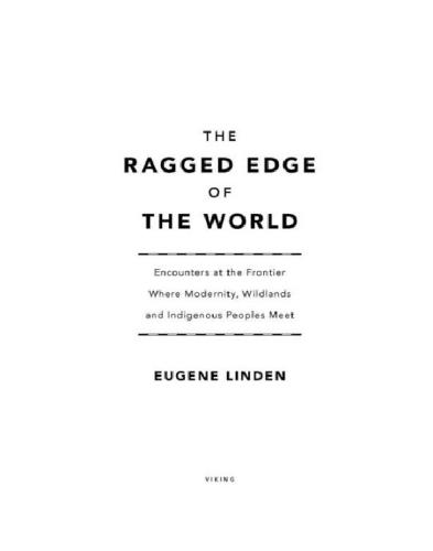 The ragged edge of the world: encounters at the frontier where modernity, wildlands and indigenous peoples meet