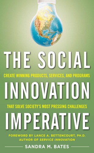 The social innovation imperative: create winning products, services, and programs that solve society's most pressing challenges