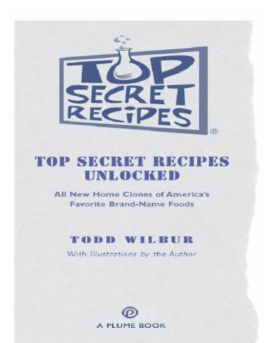 Top secret recipes unlocked: all new home clones of america's favorite brand-name foods