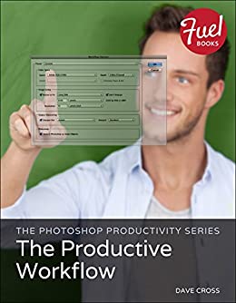 The Photoshop Productivity Series: The Productive Workflow