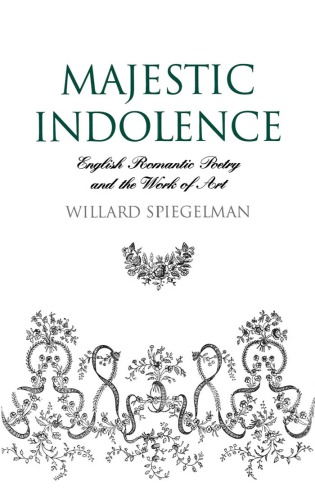 Majestic indolence: English romantic poetry and the work of art