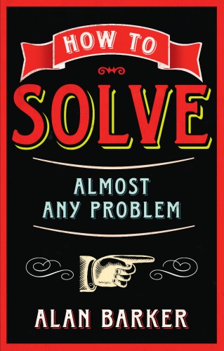 How to solve almost any problem: turning tricky problems into wise decisons