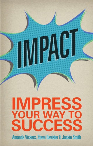 Impact: Impress Your Way to Success: Discover and Clarify Your Purpose