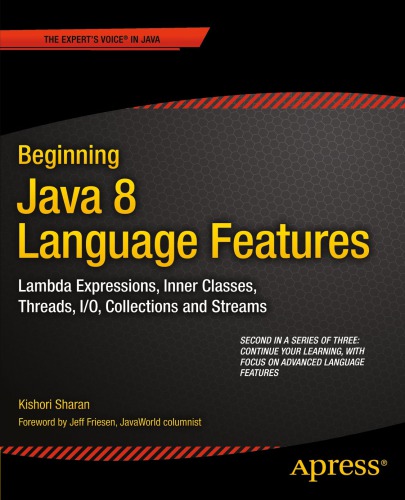 Beginning Java 8 APIs, extensions, and libraries: Swing, JavaFX, JavaScript, JDBC and network programming APIs