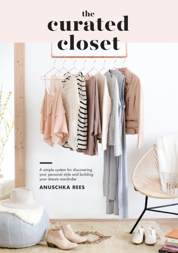 The curated closet: a simple system for discovering your personal style and building your dream wardrobe