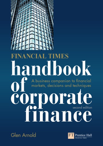 Financial Times Handbook of Corporate Finance: A Business Companion to Financial Markets, Decisions & Techniques