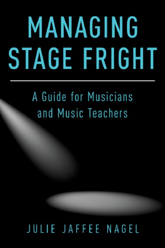 Managing stage fright: a guide for musicians and music teachers