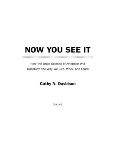 Now You See It: How the Brain Science of Attention Will Transform the Way We Live, Work, and Learn