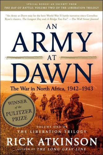 An Army at Dawn: The War in North Africa, 1942-1943, Volume One of the Liberation Trilogy