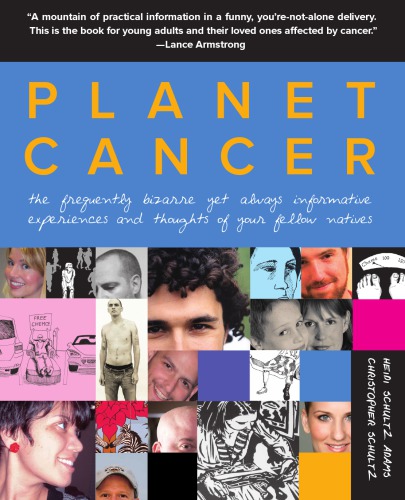 Planet cancer: the frequently bizarre yet always informative experiences and thoughts of your fellow natives