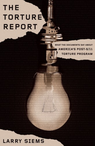 Torture Report: What the Documents Say About America's Post-9/11 Torture Program