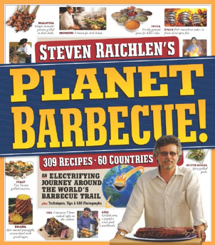 Steven Raichlen's Planet Barbecue!: 309 Recipes, 60 Countries: an electrifying journey around the world's barbecue trail