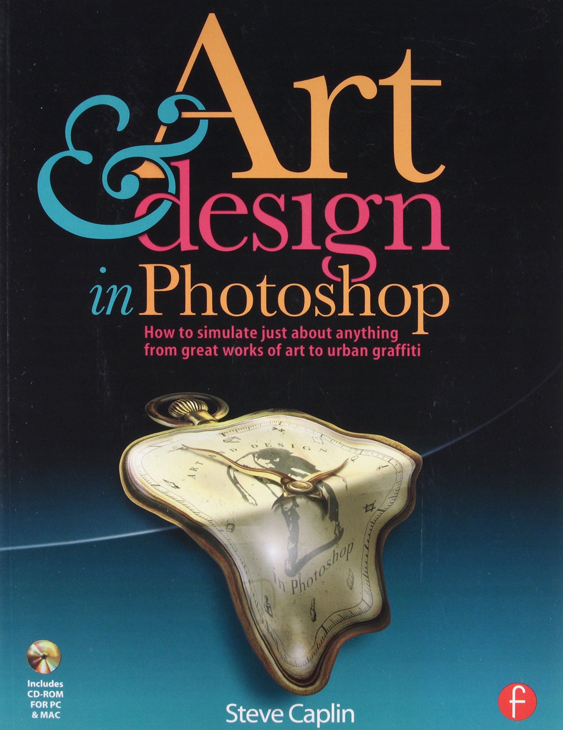Art and Design in Photoshop: How to simulate just about anything from great works of art to urban graffiti