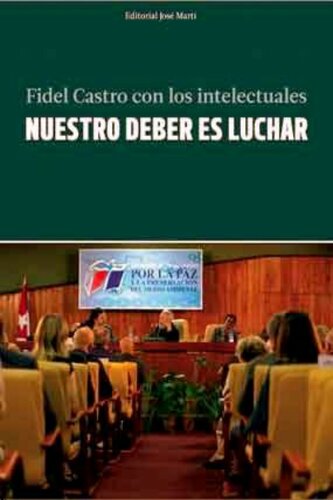Nuestro deber es luchar. Fidel Castro con los intelectuales.