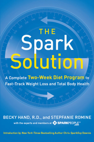 The spark solution: a complete two-week diet program to fast-track weight loss and total body health