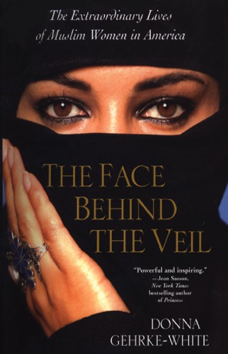 The face behind the veil: the extraordinary lives of Muslim women in America