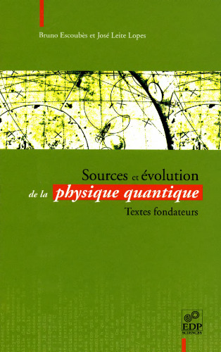 Sources et évolution de la physique quantique : Textes fondateurs (Broché)