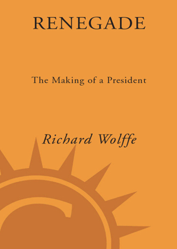 Renegade: the making of a president