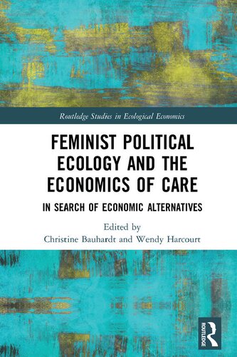 Feminist Political Ecology and the Economics of Care: In Search of Economic Alternatives