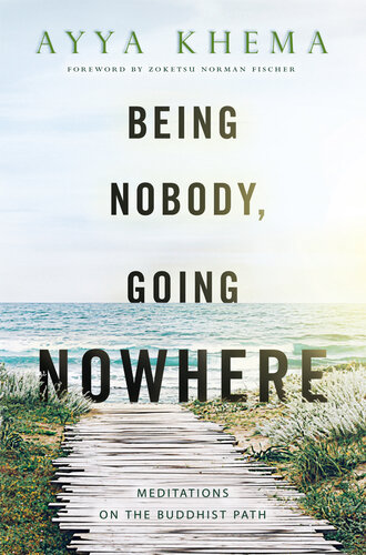 Being Nobody, Going Nowhere: Meditations on the Buddhist Path