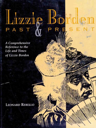 Lizzie Borden, Past & Present: A Comprehensive Reference to the Life and Times of Lizzie Borden