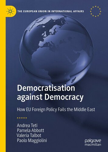 Democratisation against Democracy How EU Foreign Policy Fails the Middle East
