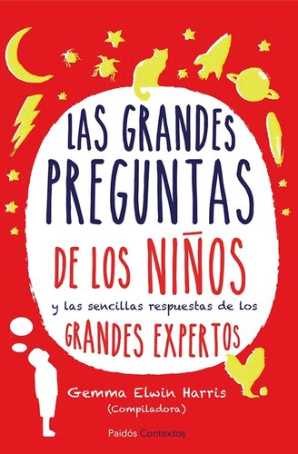 Las Grandes Preguntas de los Niños y las Sencillas Respuestas de los Grandes Expertos