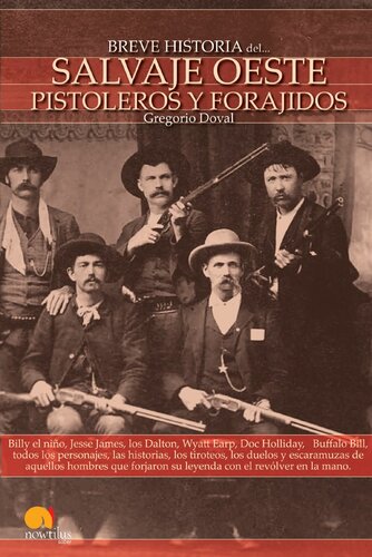 Breve historia del salvaje oeste. Pistoleros y forajidos (Spanish Edition)