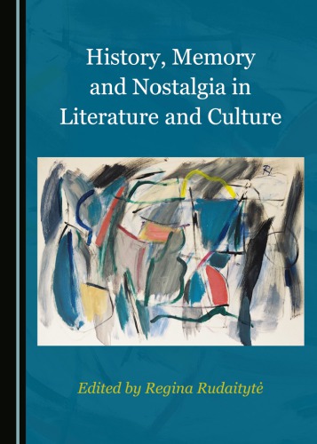 History, memory and nostalgia in literature and culture