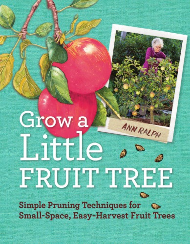 Grow a little fruit tree: simple pruning techniques for small-space, easy-harvest fruit trees