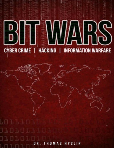 Bit wars: cyber crime, hacking & information warfare