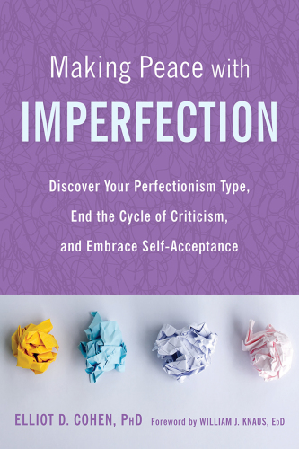 Making peace with imperfection: discover your perfectionism type, end the cycle of criticism and embrace self-acceptance